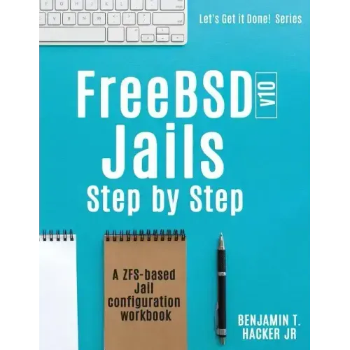 FreeBSD v10 Jails - Step by Step: A ZFS based Jail configuration workbook