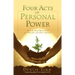 Four Acts of Personal Power: How to Heal Your Past and Create a Positive Future