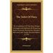 The Toilet of Flora: Or a Collection of the Most Simple and Approved Methods of Preparing Baths, Essences, Pomatums, Powders, Perfumes, and