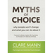 Myths of Choice: Why people won't change and what you can do about it