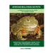 African Bullfrog as Pets: A Complete African Bullfrog Pet Owner's Guide