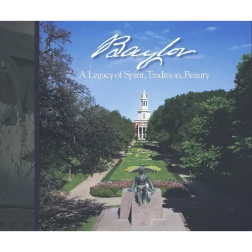 Baylor: A Legacy of Spirit, Tradition, Beauty