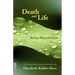 Death and Life - With commentary from the hereafter by Elisabeth Kübler-Ross