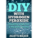 DIY with Hydrogen Peroxide: : Healthy Uses for a Healthy Home