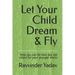 Let Your Child Dream & Fly: How you can be hero but not villain for your younger one's!