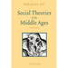 Social Theories of the Middle Ages (1200-1500)