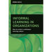 Informal Learning in Organizations: How to Create a Continuous Learning Culture