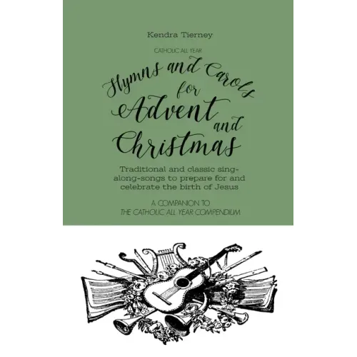 Catholic All Year Hymns and Carols for Advent and Christmas: Traditional and classic sing- along-songs to prepare for and celebrate the birth of Jesus