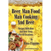 Beer, Man Food, Man Cooking, and Beer: Recipes With Beer and Beer Trivia For All Occasions