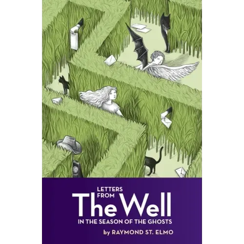 Letters from the Well in the Season of the Ghosts
