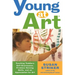 Young at Art: Teaching Toddlers Self-Expression, Problem-Solving Skills, and an Appreciation for Art