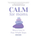 Calm for Moms: Worry Less in Four Simple Steps