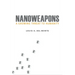 Nanoweapons: A Growing Threat to Humanity