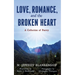 Love, Romance, and the Broken Heart: A Collection of Poetry