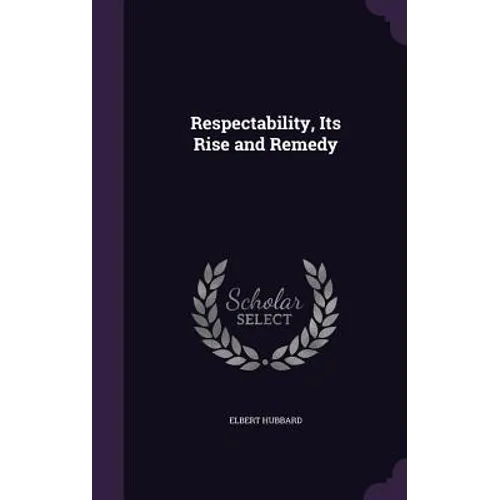 Respectability, Its Rise and Remedy