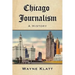 Chicago Journalism: A History