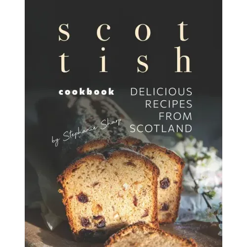 Scottish Cookbook: Delicious Recipes from Scotland