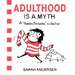 Adulthood Is a Myth: A Sarah's Scribbles Collection Volume 1