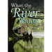What the River Wants