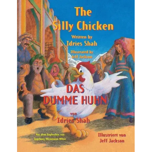 The Silly Chicken -- Das dumme Huhn: Bilingual English-German Edition / Zweisprachige Ausgabe Englisch-Deutsch