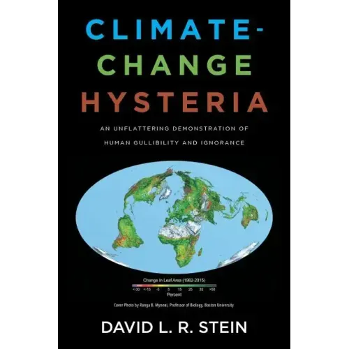 Climate-Change Hysteria: An Unflattering Demonstration of Human Gullibility and Ignorance