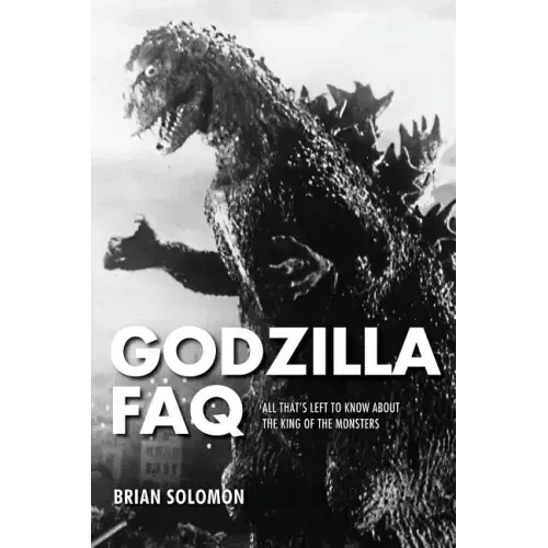 Godzilla FAQ: All That's Left to Know about the King of the Monsters