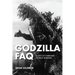 Godzilla FAQ: All That's Left to Know about the King of the Monsters