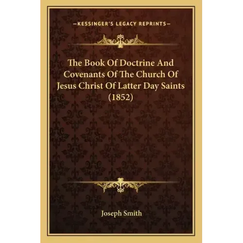 The Book Of Doctrine And Covenants Of The Church Of Jesus Christ Of Latter Day Saints (1852)