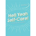 Hell Yeah Self-Care!: A Trauma-Informed Workbook