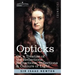 Opticks: Or a Treatise of the Reflections, Refractions, Inflections & Colours of Light