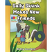 Sally Skunk: Makes New Friends