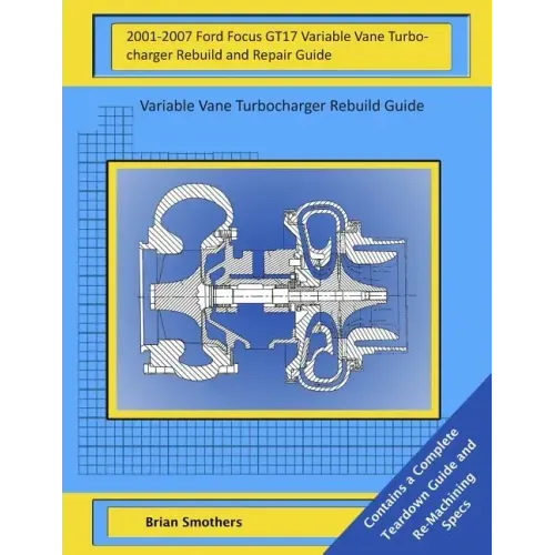 2001-2007 Ford Focus GT17 Variable Vane Turbocharger Rebuild and Repair Guide: Variable Vane Turbocharger Rebuild Guide