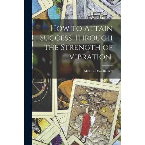 How to Attain Success Through the Strength of Vibration.