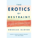 The Erotics of Restraint: Essays on Literary Form