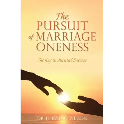 The Pursuit of Marriage Oneness: The Key to Marital Success