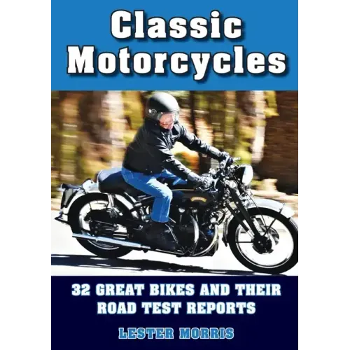 Classic Motorcycles: 32 great bikes and their road test reports
