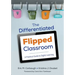 The Differentiated Flipped Classroom: A Practical Guide to Digital Learning