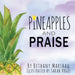 Pineapples and Praise