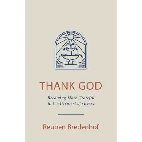 Thank God: Becoming More Grateful to the Greatest of Givers