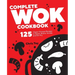 Complete Wok Cookbook: 125 Classic Chinese Recipes to Steam, Braise, Smoke, and Stir-Fry