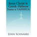 Jesus Christ Is Greek-Hebrew Name Is Yahshua