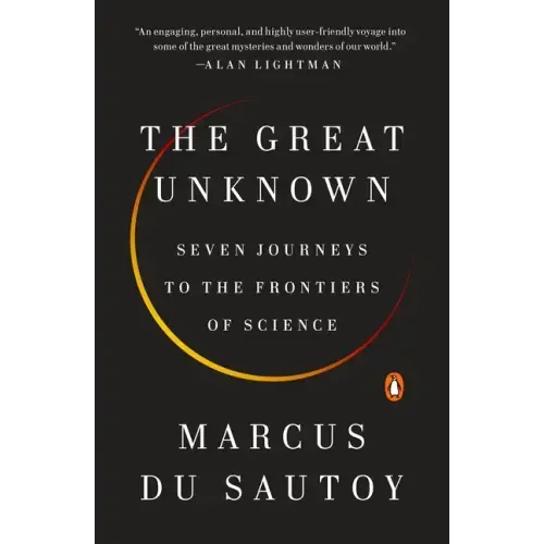 The Great Unknown: Seven Journeys to the Frontiers of Science