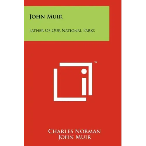 John Muir: Father Of Our National Parks