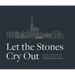 Let the Stones Cry Out