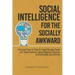 Social Intelligence for the Socially Awkward: A Practical How-To Guide for Speed Reading People and Social Dynamics, Having Magnetic Charisma, and Dom