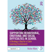 Supporting Behavioural, Emotional and Social Difficulties in School: A Strategy a Day for a Calm Learning Environment