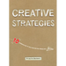 Creative Strategies: 10 Approaches to Solving Design Problems