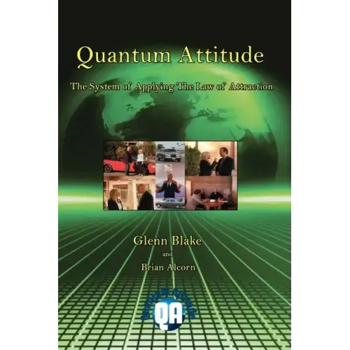 Quantum Attitude: The System Of Applying The Law Of Attraction