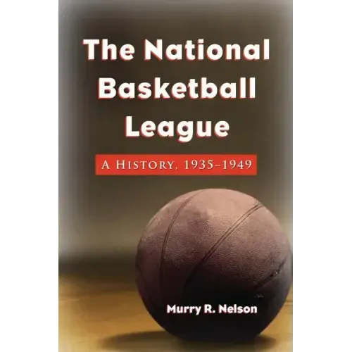 The National Basketball League: A History, 1935-1949