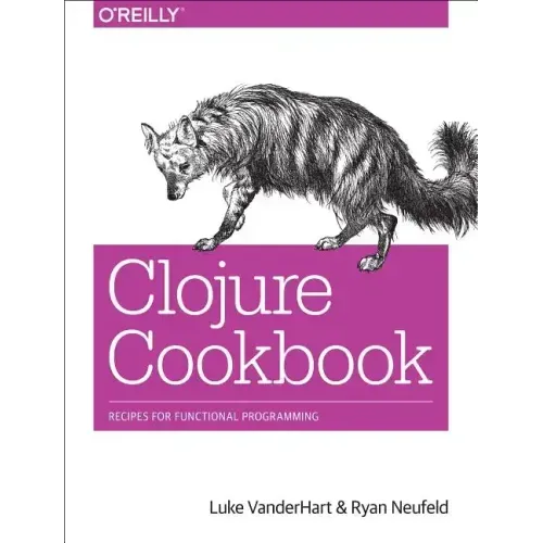 Clojure Cookbook: Recipes for Functional Programming